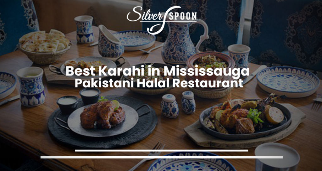 Best Karahi In Mississauga Pakistani Halal Restaurant