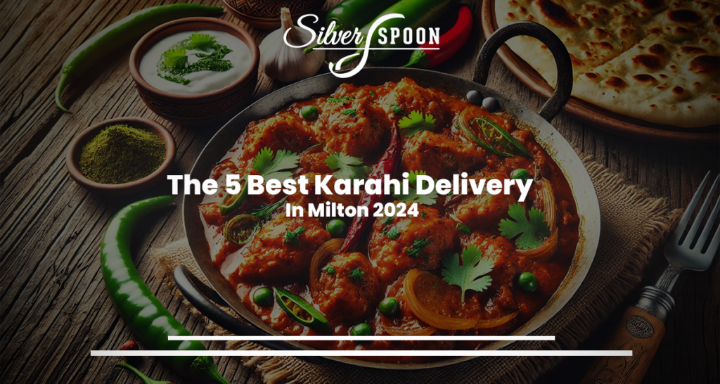 The 5 Best Karahi Delivery In Milton 2024