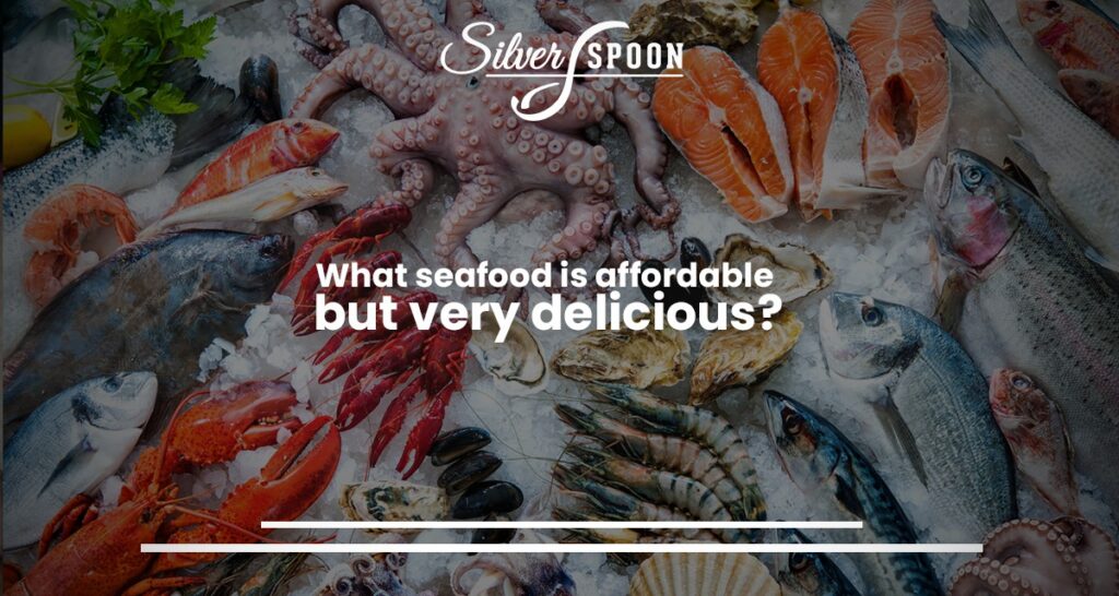 What Seafood Is Affordable But Very Delicious?