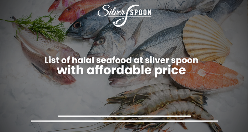 List Of Halal Seafood At Silver Spoon With Affordable Price