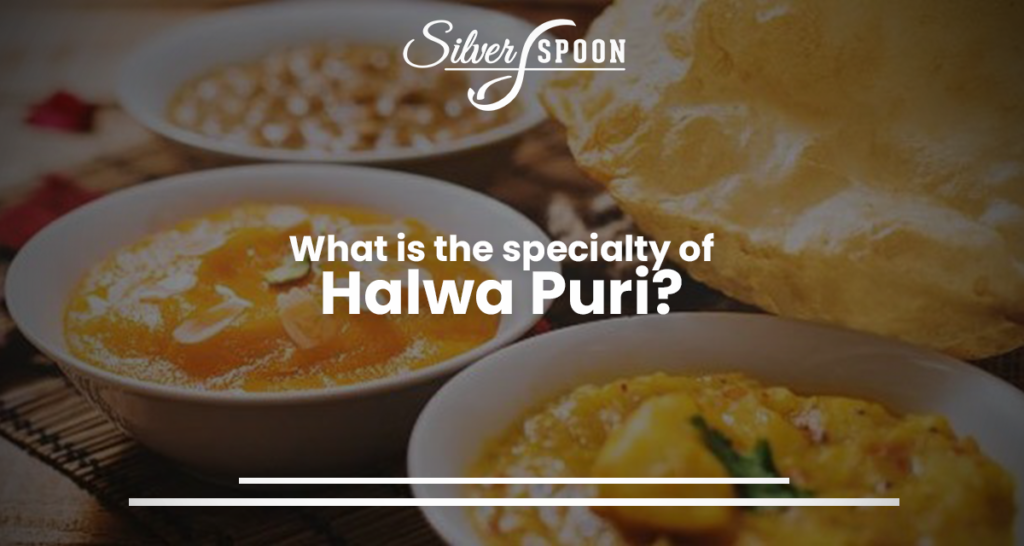 What Is The Specialty Of Halwa Puri?