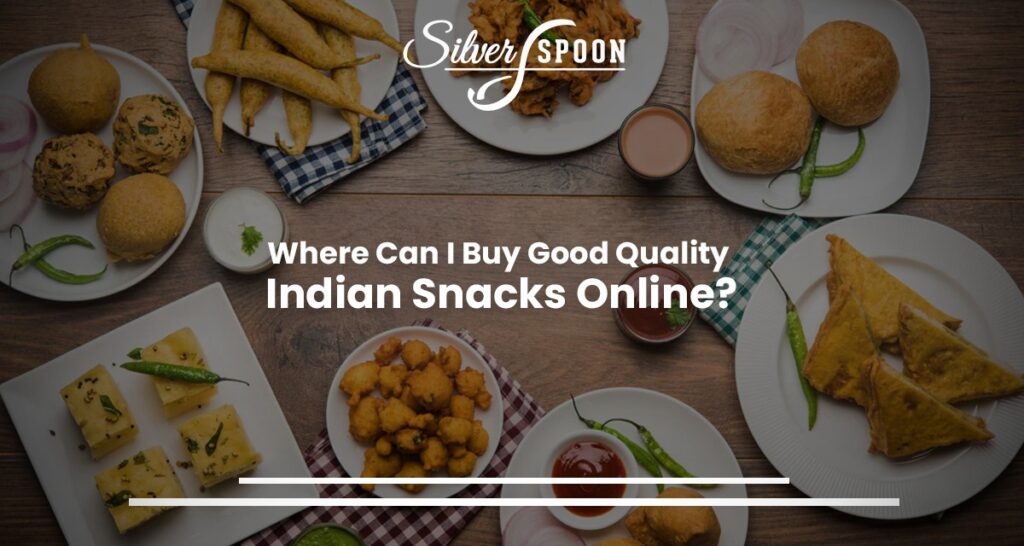 Where Can I Buy Good Quality Indian Snacks Online?
