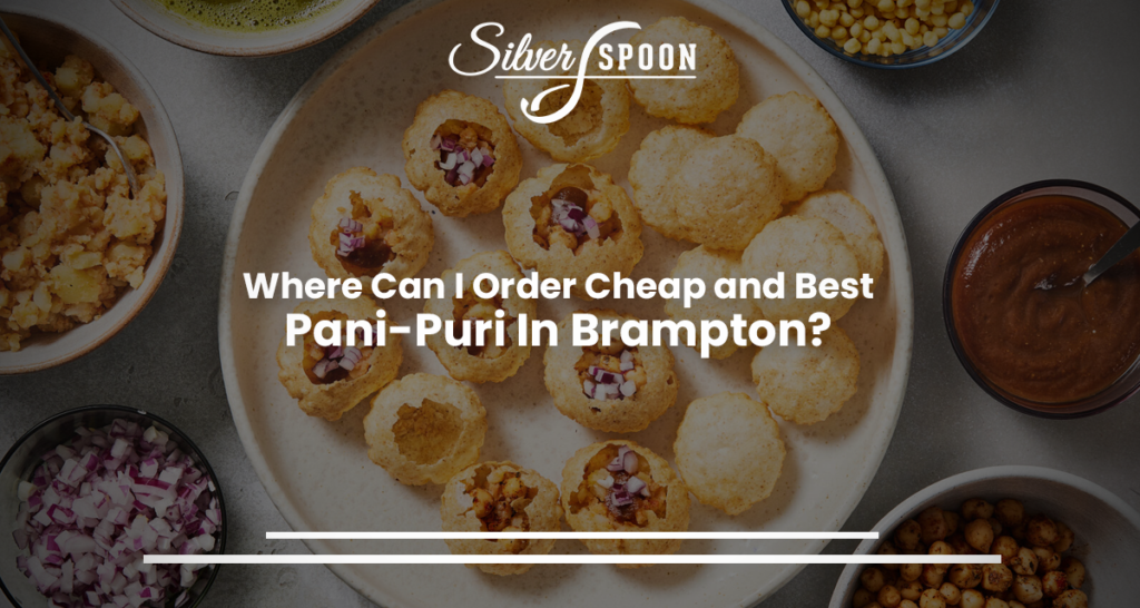 Where Can I Order Cheap And Best Pani-Puri In Brampton?