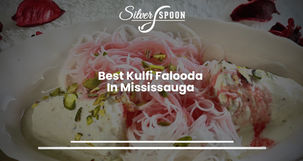 Best Kulfi Falooda In Mississauga