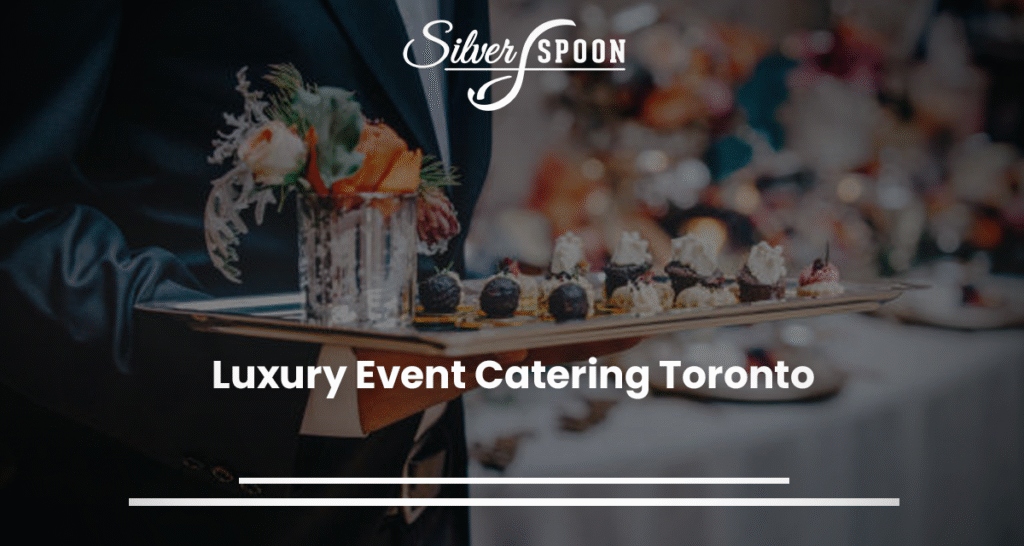 Luxury Event Catering Toronto