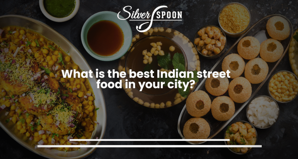 What Is The Best Indian Street Food In Your City?