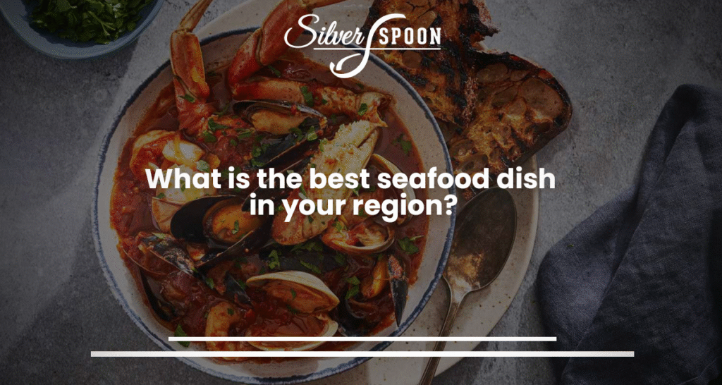 What Is The Best Seafood Dish In Your Region?