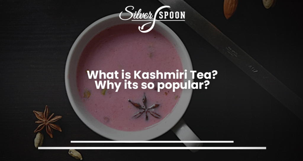 What Is Kashmiri Tea? Why Its So Popular?