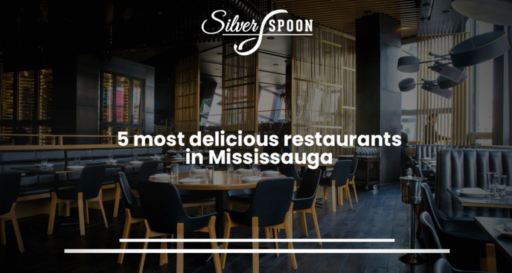 5 Most Delicious Restaurants In Mississauga