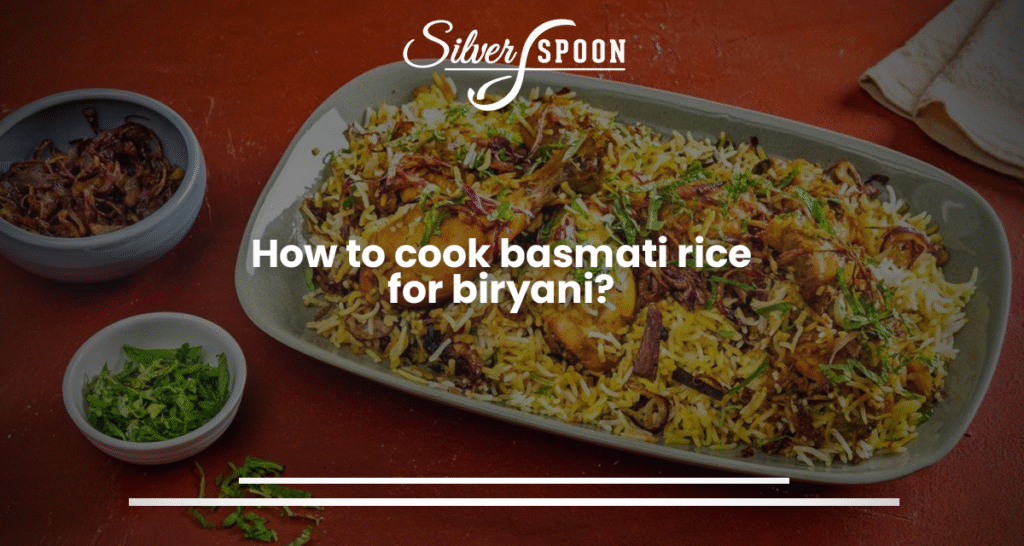 How To Cook Basmati Rice For Biryani?