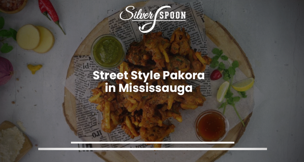 Street Style Pakora In Mississauga