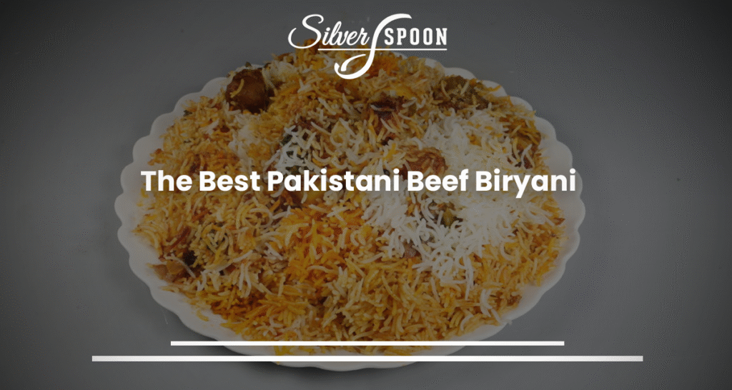The Best Pakistani Beef Biryani