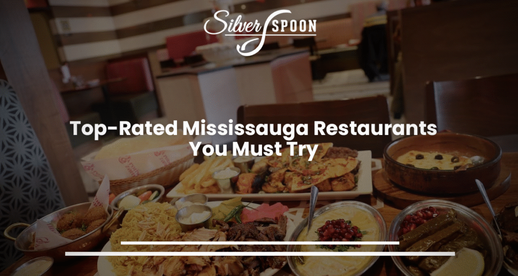 Top-Rated Mississauga Restaurants You Must Try