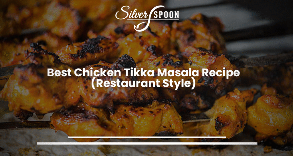 Best Chicken Tikka Masala Recipe (Restaurant Style)
