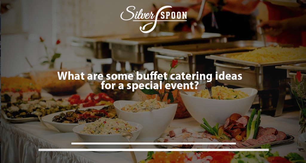 What Are Some Buffet Catering Ideas For a Special Event?
