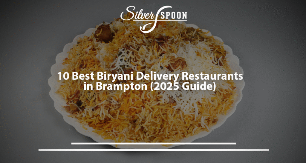 10 Best Biryani Delivery Restaurants In Brampton (2025 Guide)
