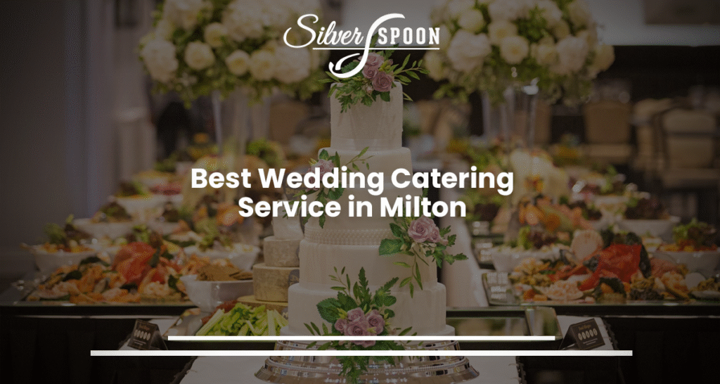 Best Wedding Catering Service In Milton