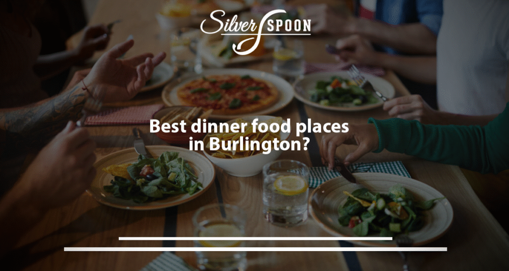 Best Dinner Restaurants In Burlington?