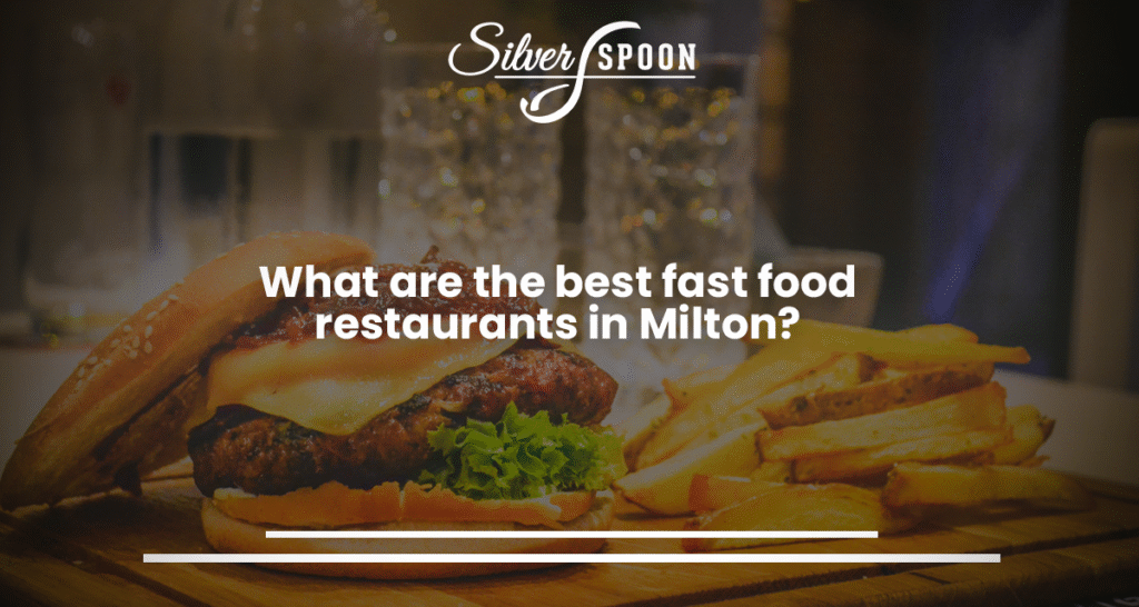 What Are The Best Fast Food Restaurants In Milton?