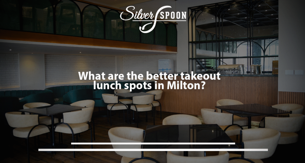 What Are The Better Takeout Lunch Spots In Milton?