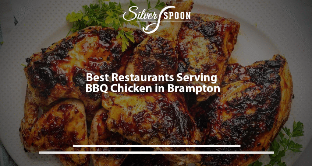 Best Restaurants Serving BBQ Chicken In Brampton