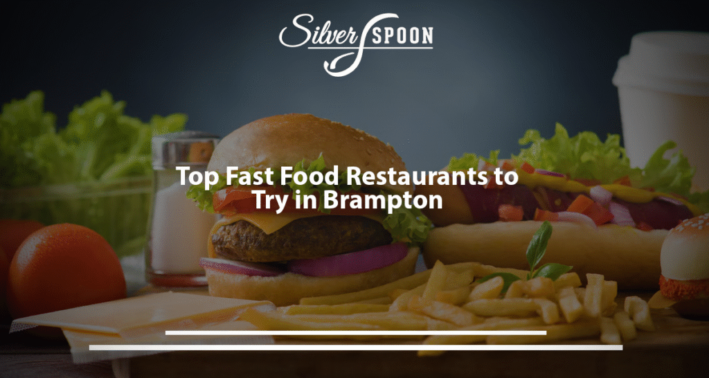 Top Fast Food Restaurants To Try In Brampton