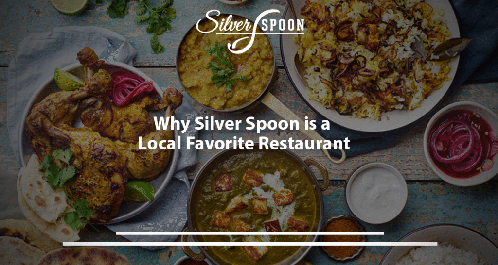 Why Silver Spoon Is A Local Favorite Restaurant?