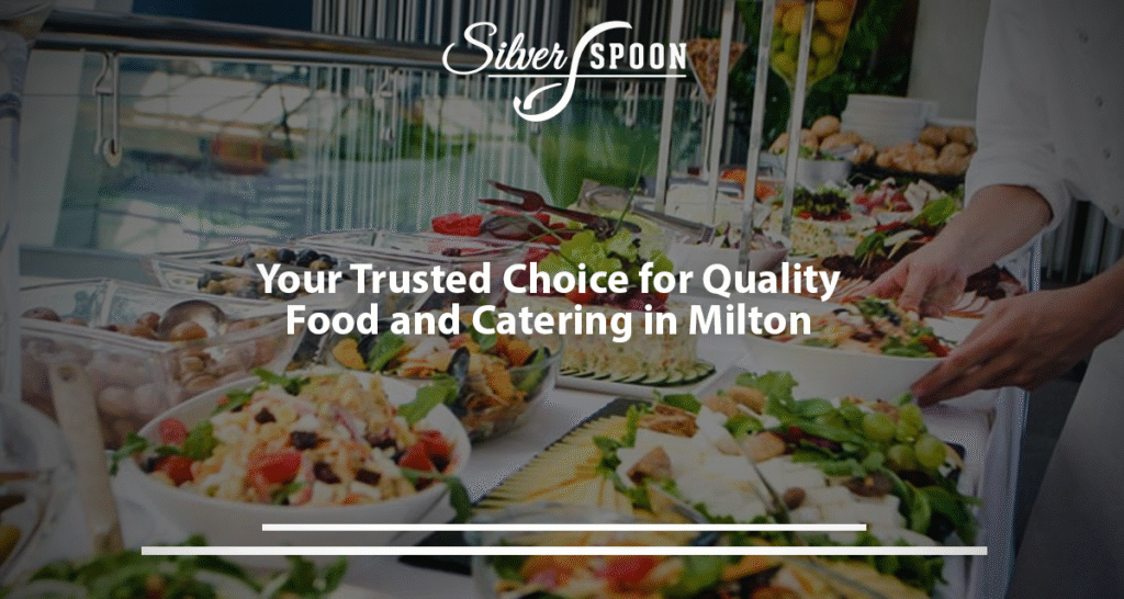 Your Trusted Choice For Quality Food And Catering In Milton