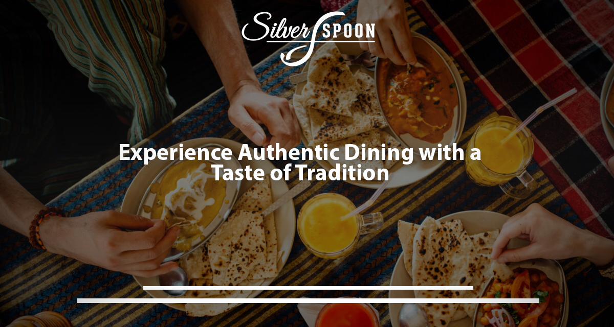 Experience Authentic Dining With A Taste Of Tradition