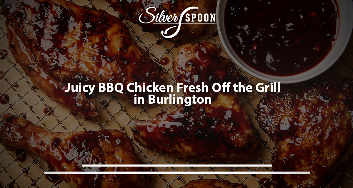 Juicy BBQ Chicken Fresh Off The Grill In Burlington