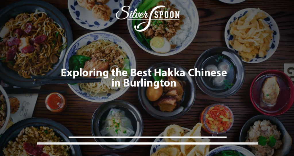 Exploring The Best Hakka Chinese In Burlington