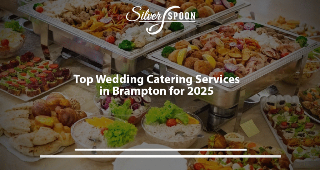 Top Wedding Catering Services In Brampton For 2025
