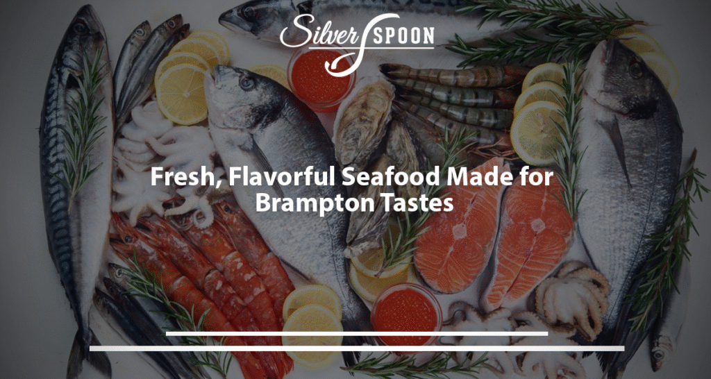 Fresh, Flavorful Seafood Made For Brampton Tastes