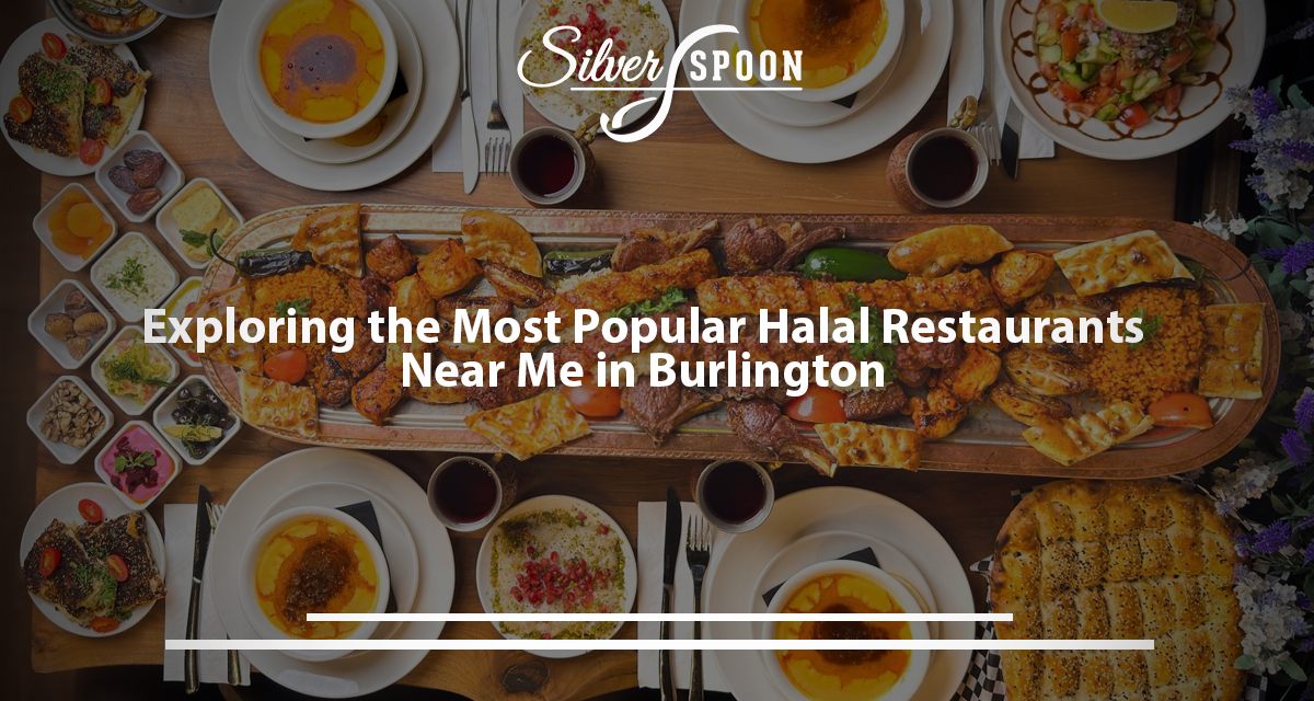 Exploring The Most Popular Halal Restaurants Near Me In Burlington