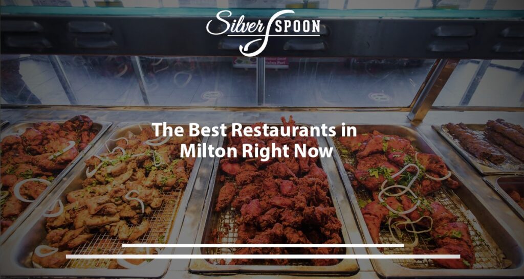 The Best Restaurants In Milton Right Now