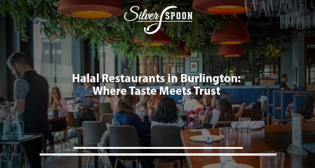Halal Restaurants In Burlington: Where Taste Meets Trust