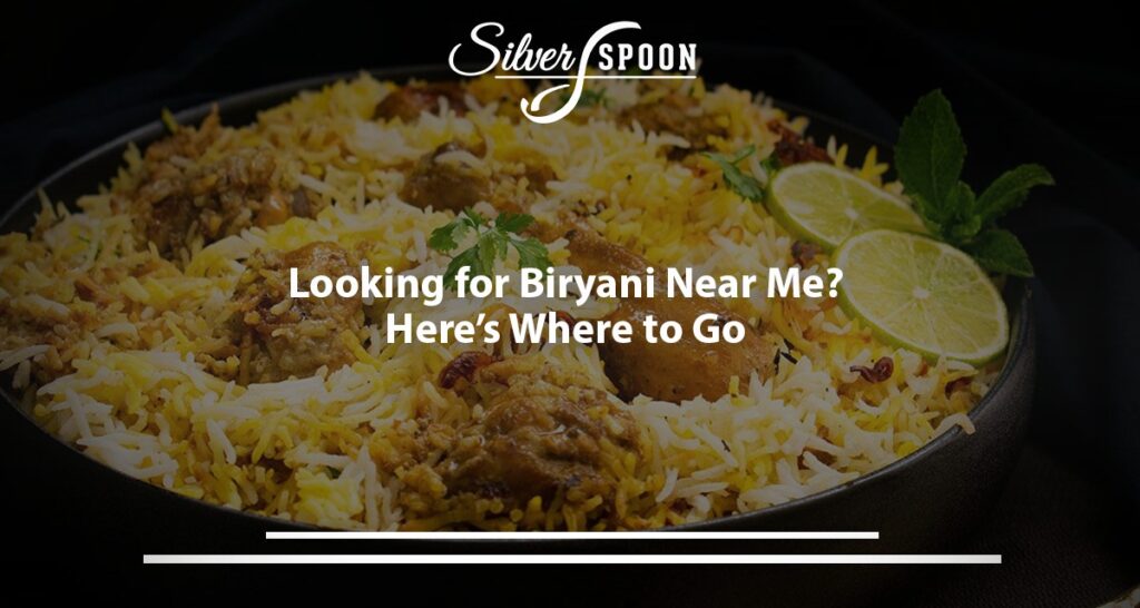 Looking For Biryani Near Me? Here’s Where To Go