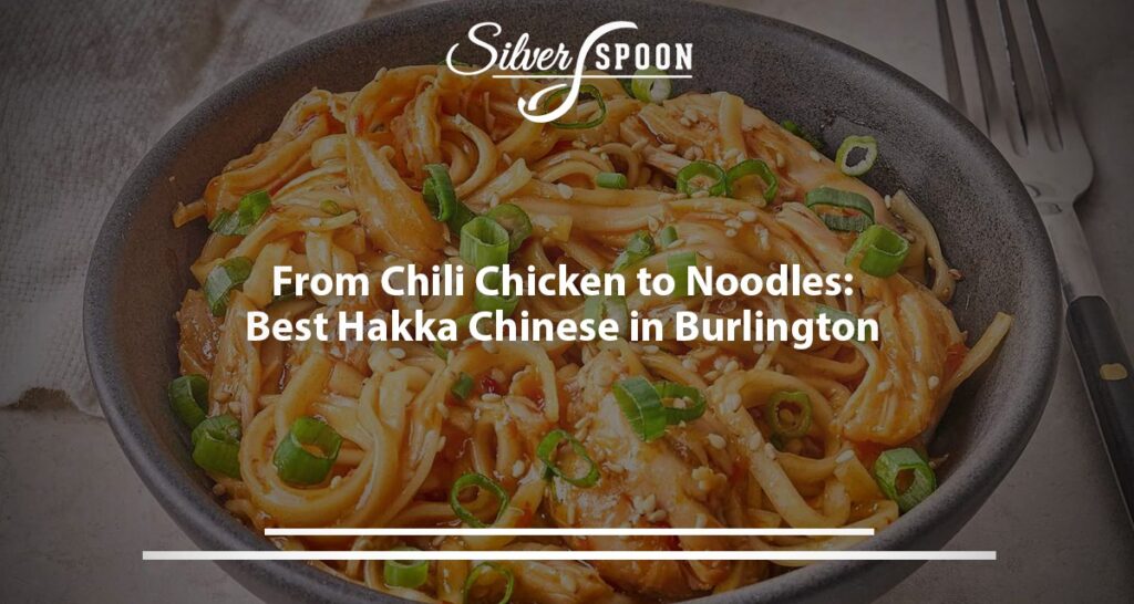 From Chili Chicken To Noodles: Best Hakka Chinese In Burlington