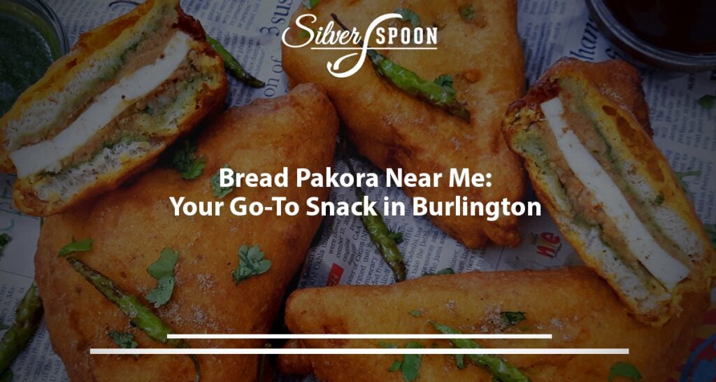 Bread Pakora Near Me: Your Go-To Snack In Burlington