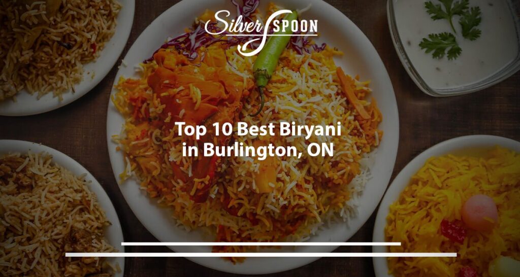 Top 10 Best Biryani In Burlington, ON