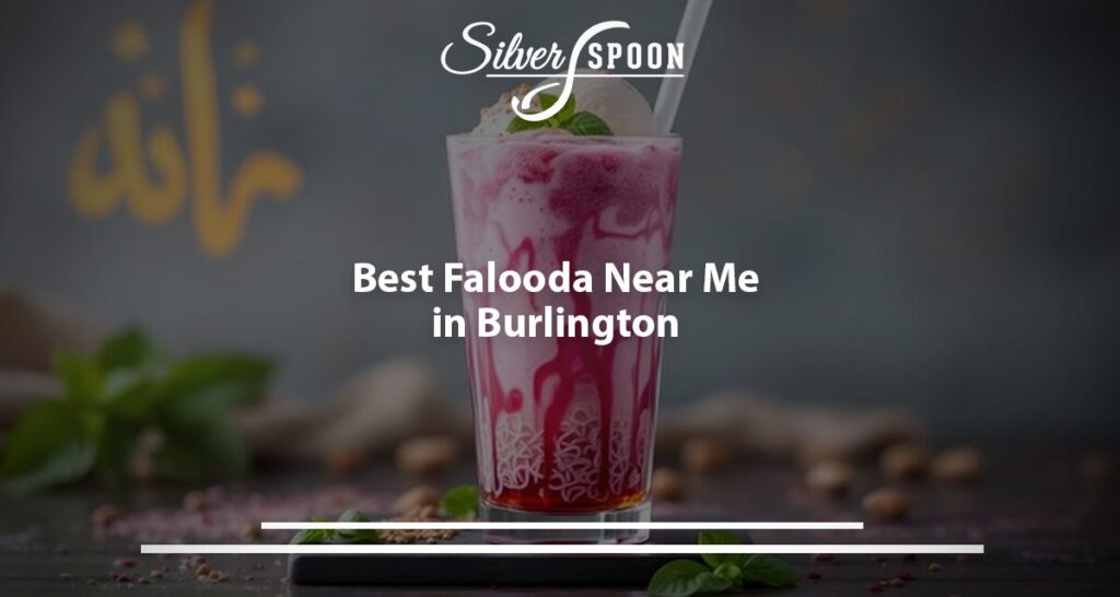 Best Falooda Near Me in Burlington