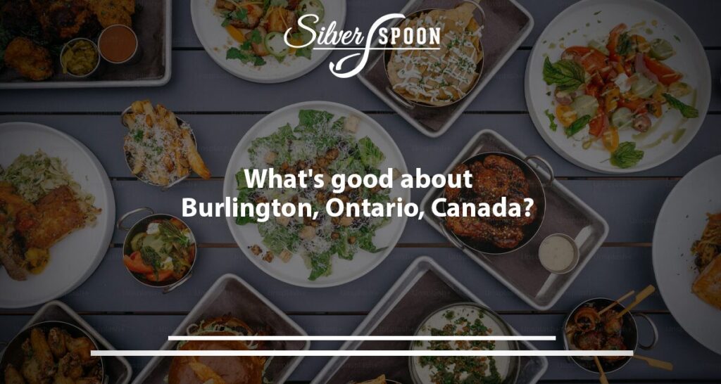 What's Good About Burlington, Ontario, Canada?