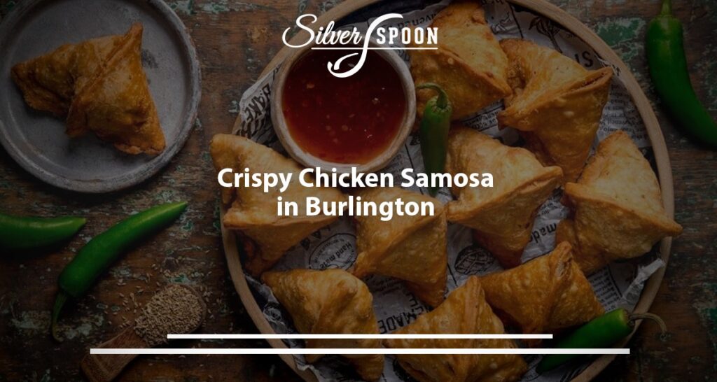 Crispy Chicken Samosa In Burlington