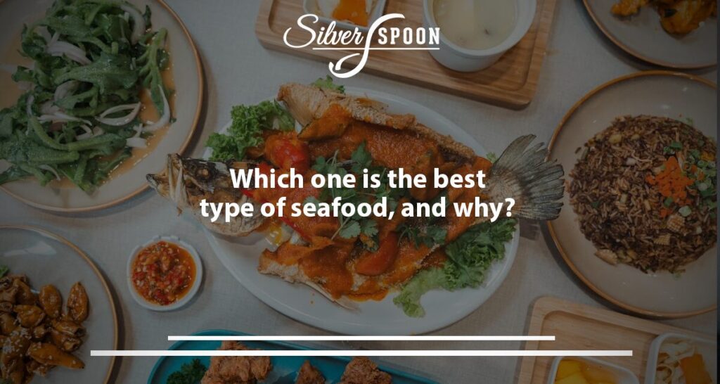 Which One Is The Best Type Of Seafood, And Why?
