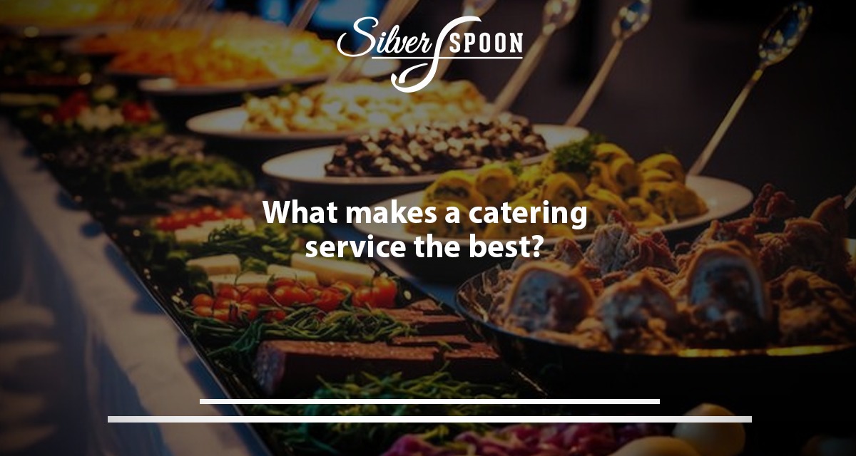 What Makes A Catering Service The Best?