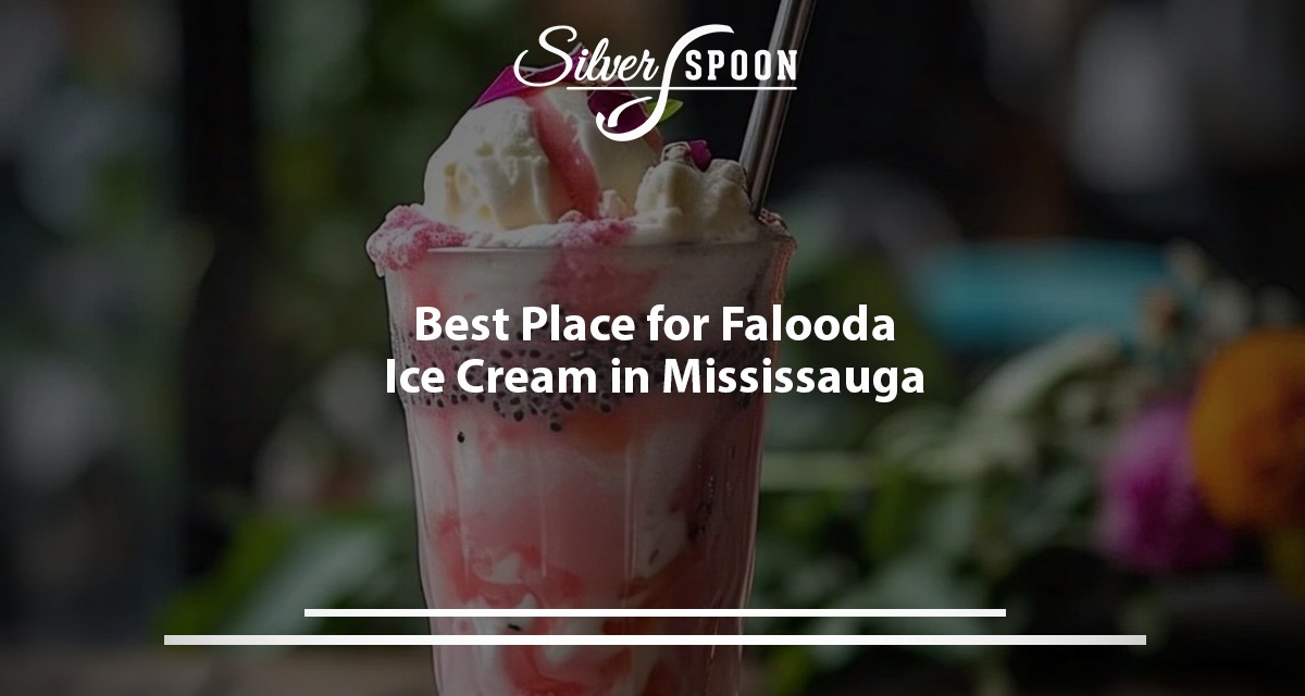 Best Place For Falooda Ice Cream In Mississauga