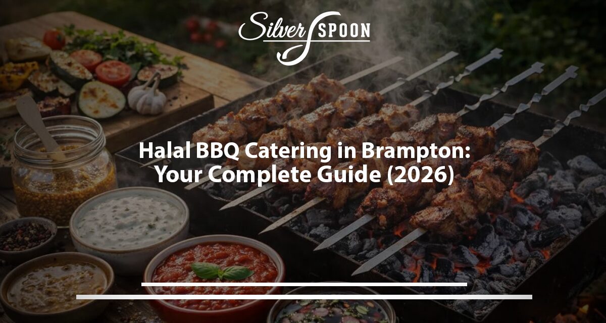Halal BBQ Catering in Brampton: Your Complete Guide (2026)