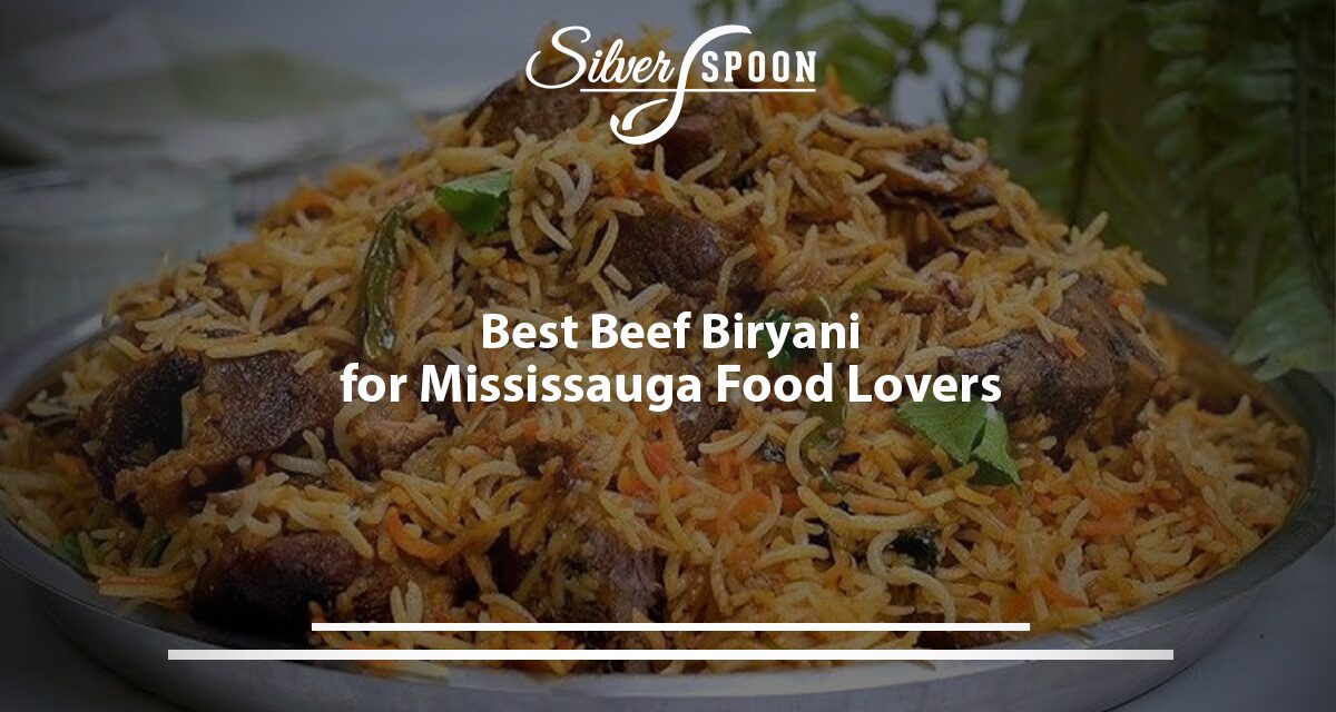 Best Beef Biryani for Mississauga Food Lovers