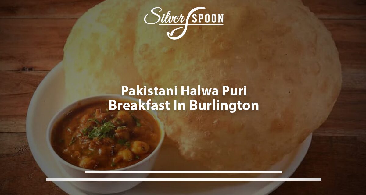Pakistani Halwa Puri Breakfast In Burlington