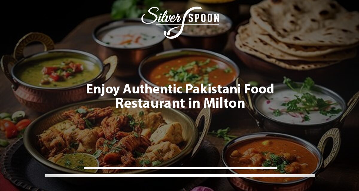 Enjoy Authentic Pakistani Food Restaurant in Milton